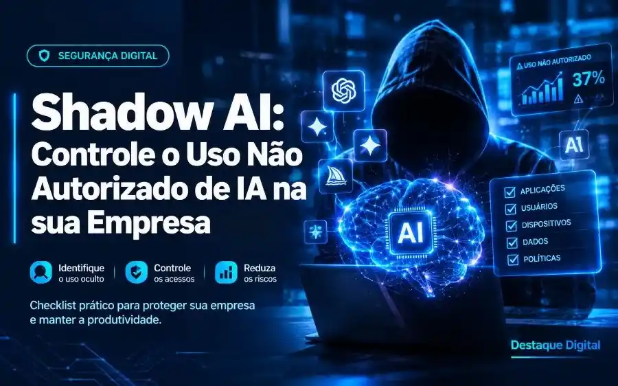 Shadow AI em 2026 — como controlar o uso não autorizado de IA na empresa